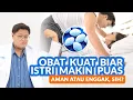 Download Lagu Pria Minum Obat Kuat, Aman Gak, Sih?