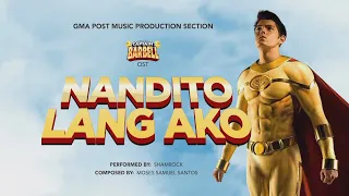 Download Playlist Lyric Video: “Nandito Lang Ako” – Shamrock (Captain Barbell OST) MP3