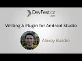 Alexey Buzdin Writing A Plugin for Android Studio DevFest CZ 2017
