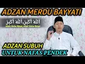 Download Lagu Belajar Adzan Merdu Nafas Pendek Irama Bayyati | Kumandang Adzan Subuh Merdu Terbaru 2022
