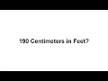 190 cm in feet How to Convert 190 Centimeters cm in Feet