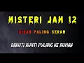 Lagu Misteri Jam 12 - Kisah Paling Seram | Diikuti Kunti Pulang Ke Rumah