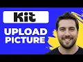 How To Upload A Profile Picture In Kit 2026 Guide