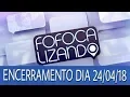 Download Lagu ENCERRAMENTO FOFOCALIZANDO DIA 24/04/18