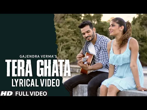 Download MP3 Tera Ghata | Lyrical Video | Gajendra Verma Ft. Karishma Sharma | Vikram Singh
