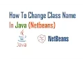 How To Change Class Name In Java Netbeans