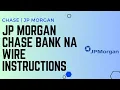 JP Morgan Chase Bank Wire Instructions Wire Transfer Instructions for JP Morgan Chase Bank - 2024