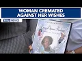 Funeral home cremated woman against wishes