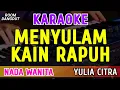 Download Lagu MENYULAM KAIN RAPUH - KARAOKE NADA WANITA - YULIA CITRA