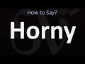 How to Pronounce Horny CORRECTLY