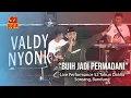 Download Lagu VALDY NYONK - BUIH JADI PERMADANI ( LIVE PERFORM 52 TAHUN DAHLIA )