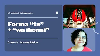 Modelo de Frase: Verbos Forma "te" + "wa ikenai | Japonês Básico | Mônica Velozo e Kultivi | Aula 73