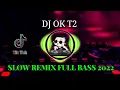 Download Lagu DJ OK T2 SLOW REMIX FULL BASS TERBARU 2022/ SOUND KANE