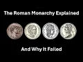 The Roman Monarchy Explained