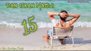 dan iskan namiji 15 halayyar wasu mazan a wannan zamanin