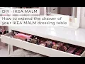 DIY - Extend the drawer of your IKEA MALM dressing table