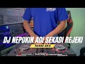 Download Lagu DJ Nepukin Adi Sekadi Rejeki (Asri) - Made Ada Remix Full Bass Terbaru 2024