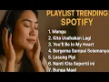 Download Lagu PLAYLIST LAGU TRENDING SPOTIFY COCOK BUAT KERJA DAN NYANTAI 