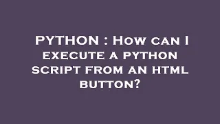 PYTHON How can I execute a python script from an html button