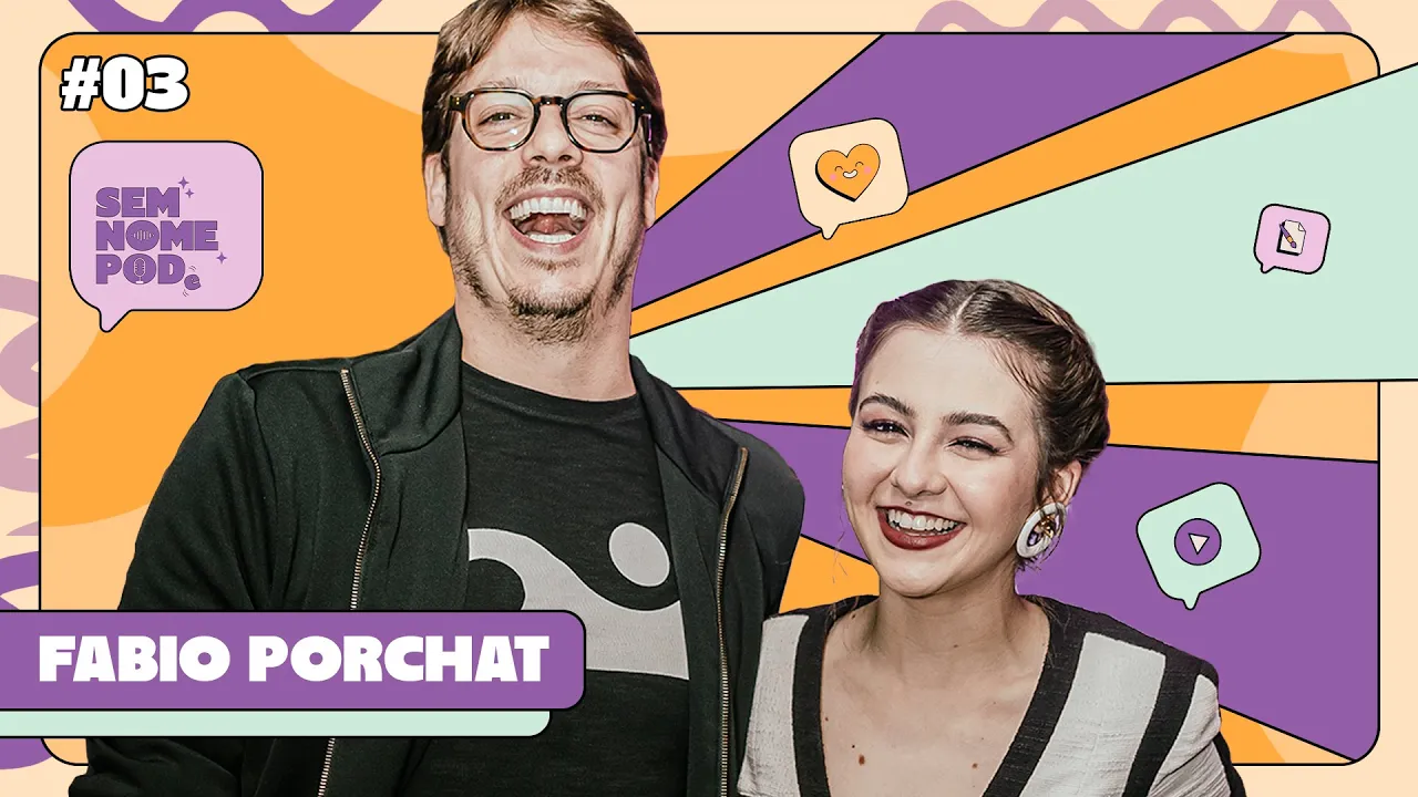 FÁBIO PORCHAT [A VIDA É UMA VIAGEM ] | SEM NOME PODE #03