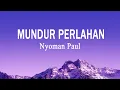 Download Lagu Nyoman Paul - Mundur Perlahan (Lirik Lagu)