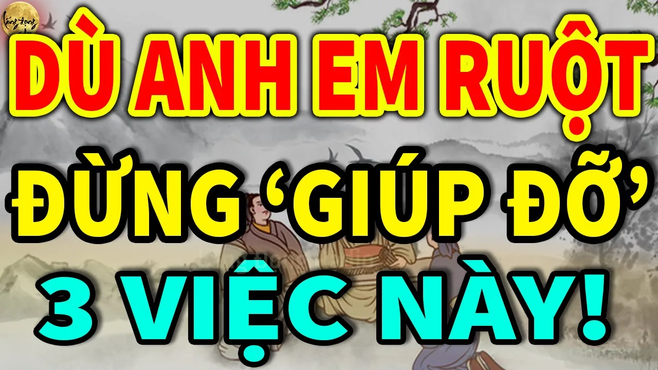 Outline Video Dù Anh Em Ruột Cũng Đừng Giúp 3 Việc Này, SỐNG KHÔN Phải Học Cách VƯỢT QUA KHÓ KHĂN| Lắng Đọng Radio
