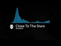Download Lagu Close To The Stars Breakbeat