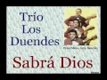 Trío Los Duendes:  Sabrá Dios  -  (letra y acordes)