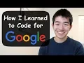 How I Learned to Code - and Got a Job at Google