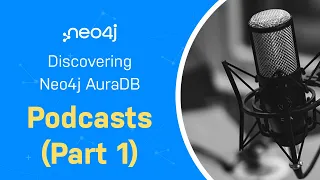 Thumbnail for Podcasts (Part 1) – Discover Neo4j AuraDB Free with Michael and Alexander video