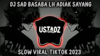 Download DJ SAD🙂🥀 BASABA LH ADIAK SAYANG SLOW VIRAL TIKTOK 2023 MP3