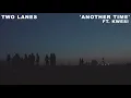 TWO LANES - Another Time (ft. Kwesi)