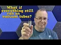 What if everything still ran on vacuum tubes