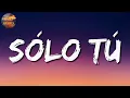 ♪ Calibre 50 - Sólo Tú (Letra\Lyrics)