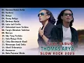 Download Lagu THOMAS ARYA FULL ALBUM TERBAIK 2025 - KECEWA DALAM SETIA, SYAHARA - SLOW ROCK TERBARU 2025