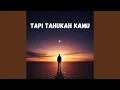 Download Lagu TAPI TAHUKAH KAMU
