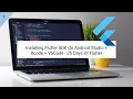 Installing Flutter SDK On Android Studio Xcode VSCode - 25 Days Of Flutter