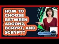 How To Choose Between Argon2 Bcrypt And Scrypt