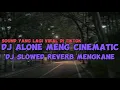Download Lagu DJ ALONE MENGKANE - SOUND YANG VIRAL DI TIKTOK (DJ SLOWED REVERB MENGKANE)