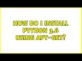 Ubuntu How do I install Python 3 6 using apt-get