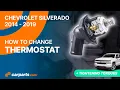 How to replace the Thermostat 2014 - 2019 5 3 Chevrolet Silverado