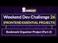 Bookmark Organizer Project Part-2 Weekend Dev 26 Frontend Essentials Project