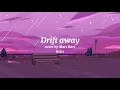 Download Lagu Drift Away Lyrics - Cover by Mars Bars