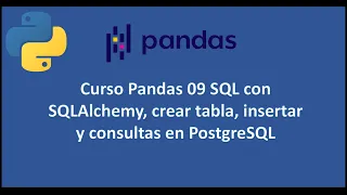 Curso Pandas 09 SQL con SQLAlchemy crear tabla insertar y consultas en PostgreSQL