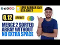 Merge 2 Sorted array without using Extra Space Love Babbar DSA Sheet Q12 Arrays