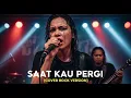 Lagu BCL - SAAT KAU PERGI | COVER ROCK VERSION (Cover By Darung_Ka)