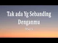 Lagu Dewa 19 - Tak ada Yg Sebanding Denganmu (Lirik Lagu)