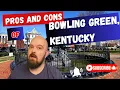 Living In Bowling Green Kentucky Is It Worth It Pros And Cons Revealed