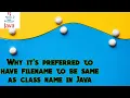 Why it s preferred to have filename to be same as class name in Java
