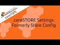 coreSTORE Settings - Formerly Store Config